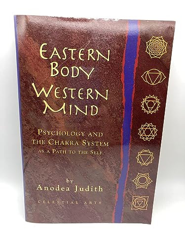 Eastern Body, Western Mind: Psychology and the Chakra System as a Path to the Self