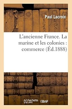 Paperback L'Ancienne France. La Marine Et Les Colonies: Commerce [French] Book