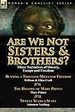 Are We Not Sisters & Brothers?: Three Narratives of Slavery, Escape and Freedom-Running a Thousand Miles for Freedom by William and Ellen Craft, The ... & Twelve Years a Slave by Solomon Northup