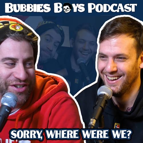 "So where were we?" - Episode 59 - Bubbies Boys Podcast