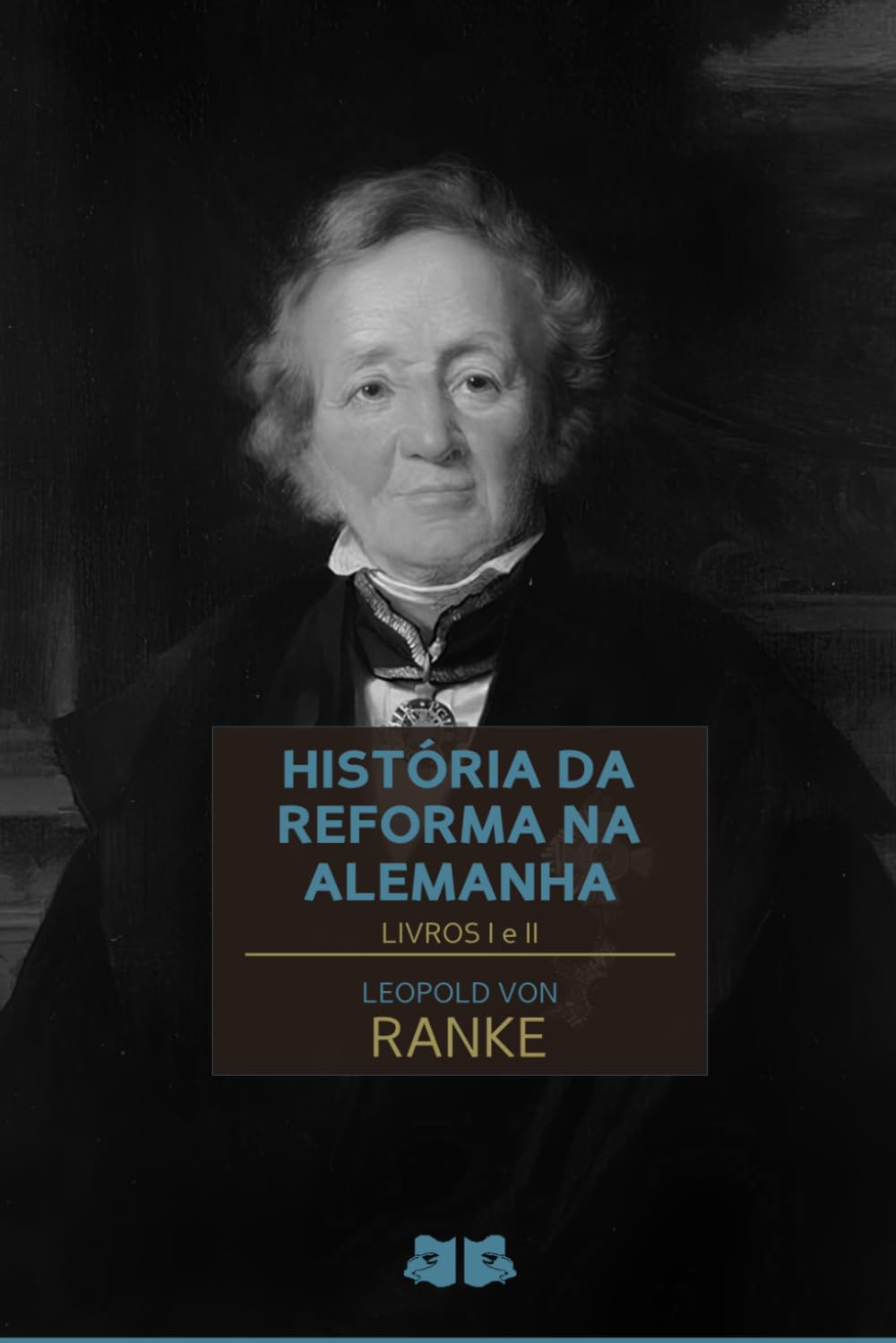 História da Reforma na Alemanha: Livros I e II: 1 (História da Reforma na Alemanha de Leopold von Ranke)