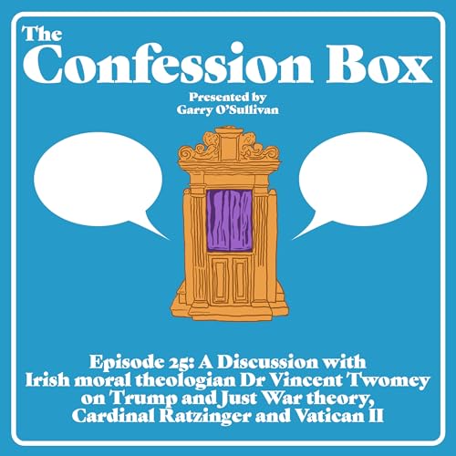 Episode 25: A Discussion with Irish moral theologian Dr Vincent Twomey on Trump and Just War theory, Cardinal Ratzinger and Vatican II