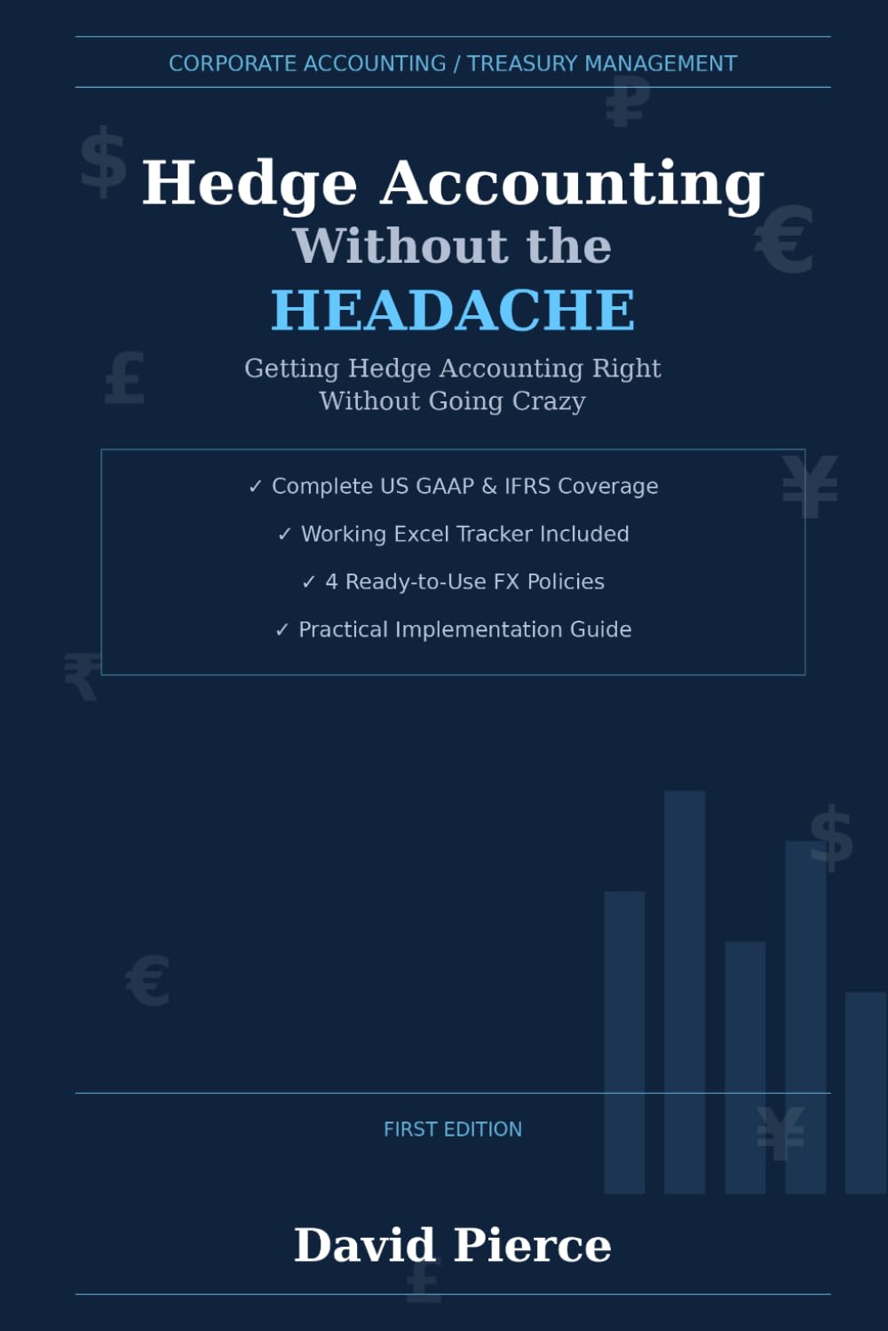 Hedge Accounting Without the Headache: Getting Hedge Accounting Right Without Going Crazy (Global Finance and Risk Management)