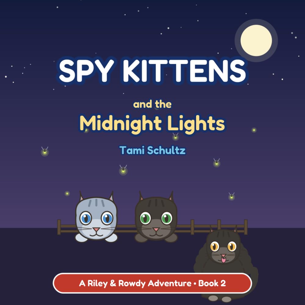 Spy Kittens and the Midnight Lights: A Riley & Rowdy Adventure - Book 2 (Spy Kittens on the Ranch)