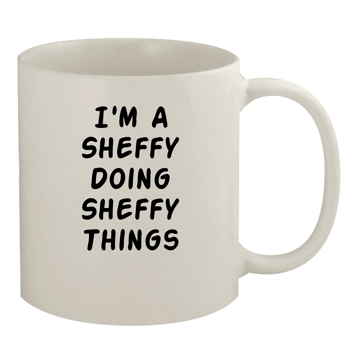 I'm A Sheffy Doing Sheffy Things - 11oz Ceramic White Coffee Mug, White