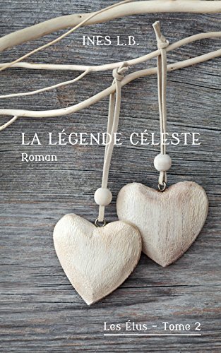 Télécharger La Légende Céleste (Les Élus t. 2) Francais PDF