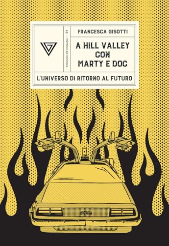 A Hill Valley con Marty e Doc. L'universo di «Ritorno al futuro»
