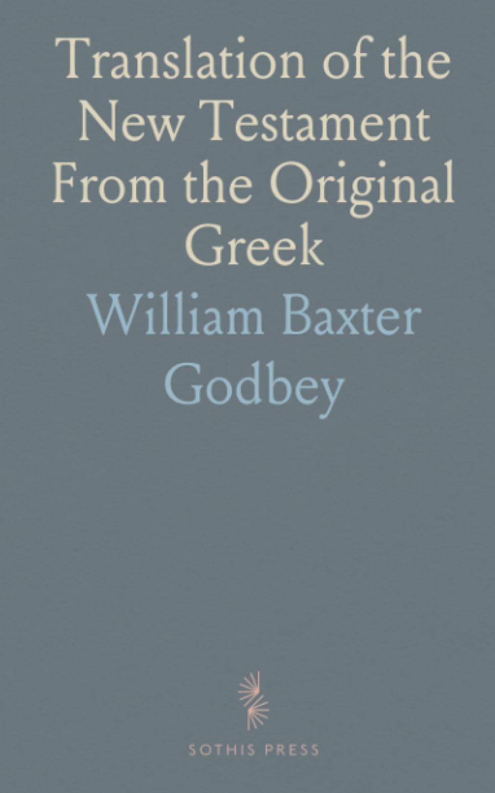 Translation of the New Testament From the Original Greek