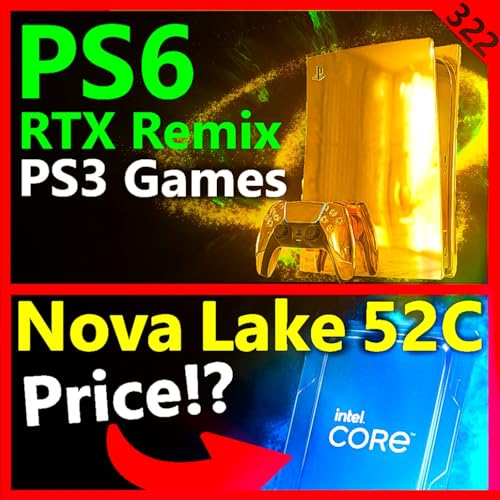 322. PS6 RTX Remix, Intel Nova Lake 52C Price, Dual-X3D Zen 5, AMD Threadripper 9000 Podcast Por arte de portada