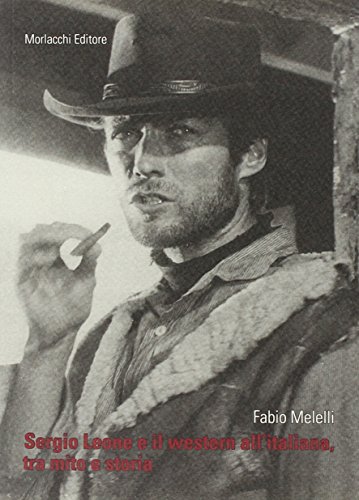 Sergio Leone e il western all'italiana, tra mito e storia