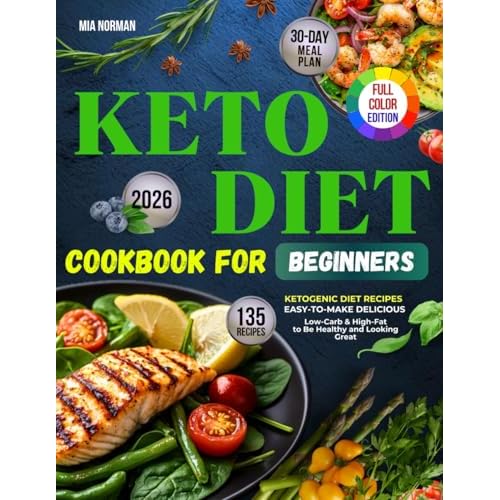 Keto Diet Cookbook For Beginners: 135 Easy-to-Make Delicious, Low-Carb & High-Fat Recipes to Be Healthy and Looking Great | Includes Color Photos Paperback – 11 Aug. 2024