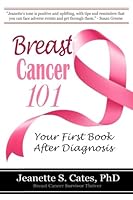 Breast Cancer 101: Your First Book After Diagnosis 1931838062 Book Cover