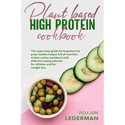 Plant Based High Protein Cookbook