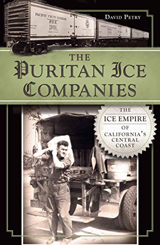 The Puritan Ice Companies: The Ice Empire of California's Central Coast (English Edition)