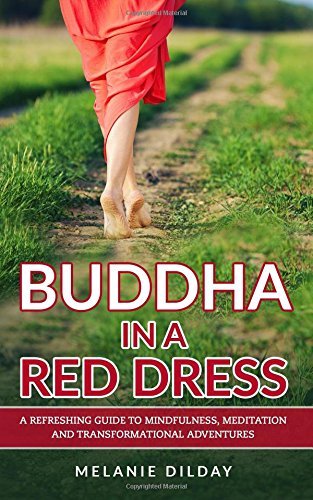 Buddha in a Red Dress: A Refreshing Guide to Mindfulness,