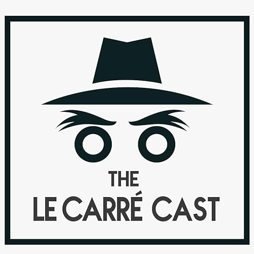 The le Carr&eacute; Cast - A podcast on John le Carr&eacute; novels cover art