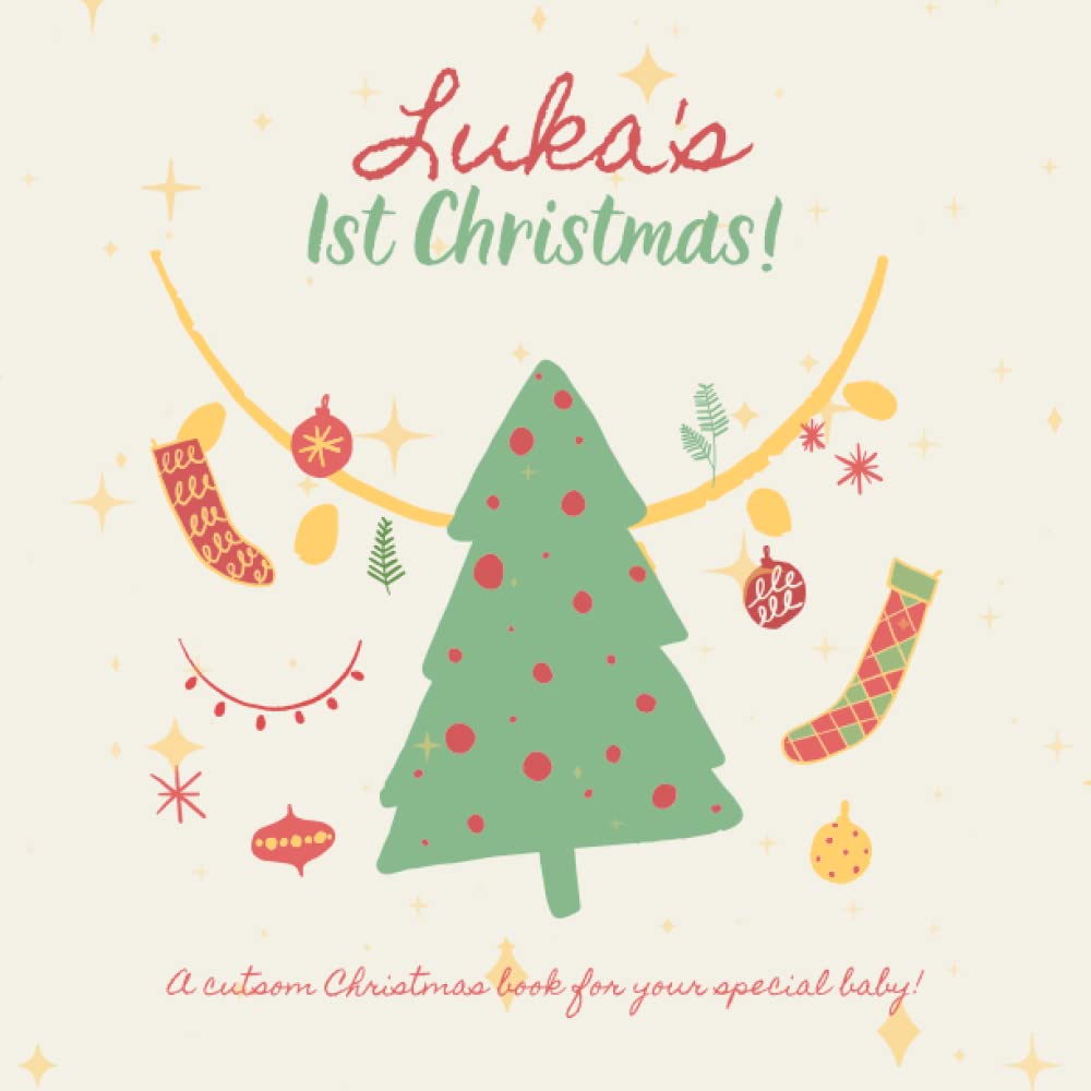 Luka's First Christmas!: Your child's name appears in the book!