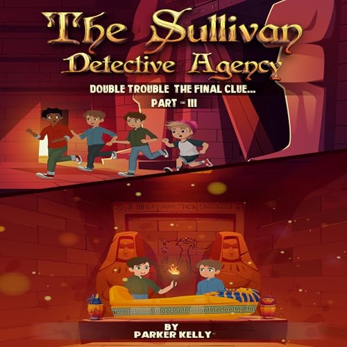 The Sullivan Detective Agency: Double Trouble the Final Clue (Part III) Audiolibro Por PARKER KELLY arte de portada