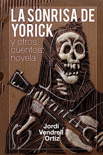 La sonrisa de Yorick y otros cuentos: novela