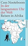 In der langsamsten Uhr der Welt: Reisen in Afrika (suhrkamp taschenbuch) - Cees Nooteboom