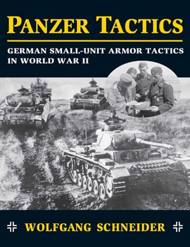 Panzer Tactics: German Small-Unit Armor Tactics in World War II