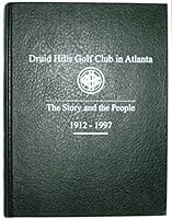 Druid Hills Golf Club: The Story and the People, 1912-1997 B0006QXQZE Book Cover