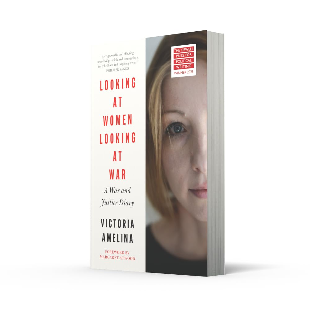 Looking at Women, Looking at War: A War and Justice Diary from Ukraine, with a foreword from Margaret Atwood