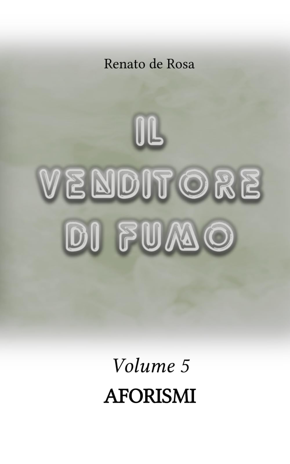 IL VENDITORE DI FUMO - Volume 5 - Aforismi