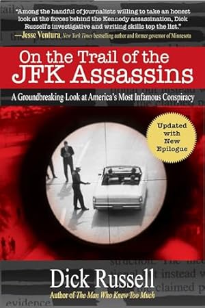 On the Trail of the JFK Assassins: A Groundbreaking Look at America's Most Infamous Conspiracy