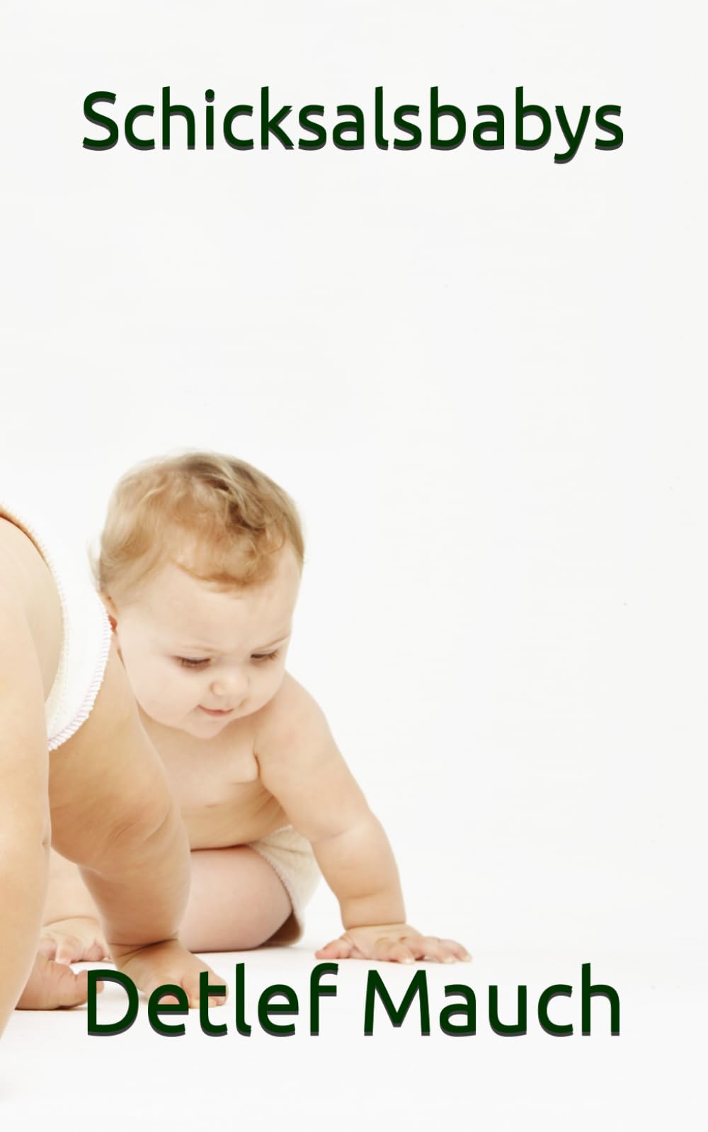 Schicksalsbabys (Protokolle nach wahren Begebenheiten)