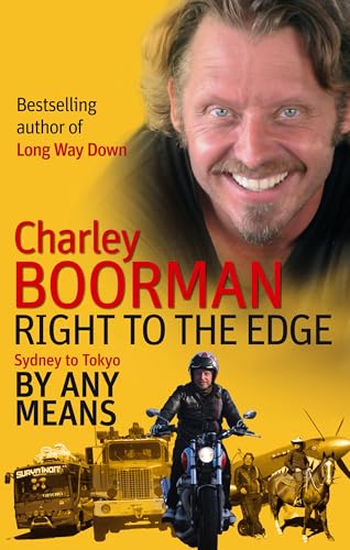 Right To The Edge: Sydney To Tokyo By Any Means: The Road to the End of the Earth