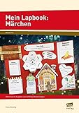  Mein Lapbook: Märchen: Differenzierte Aufgaben und vielfältige Bastelvorlagen (1. bis 4. Klasse)
