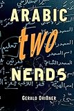 Arabic for Nerds 2: A Grammar Compendium - 450 Questions about Arabic Grammar - Gerald Drißner