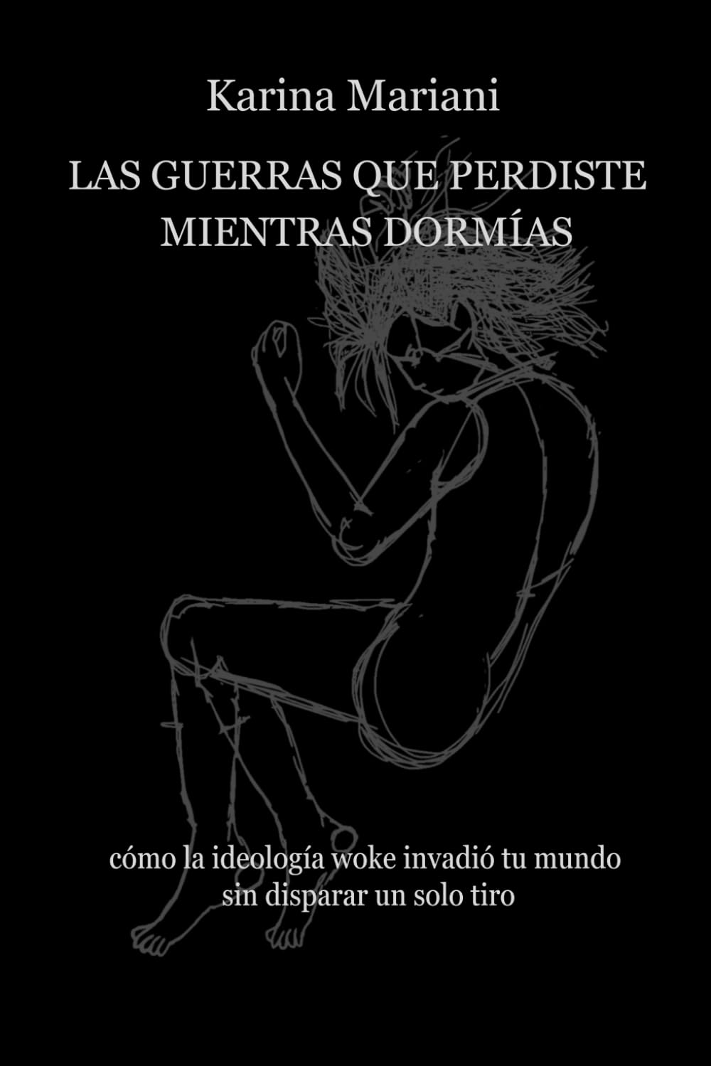 Las guerras que perdiste mientras dormías: cómo la ideología woke invadió tu mundo sin disparar un solo tiro