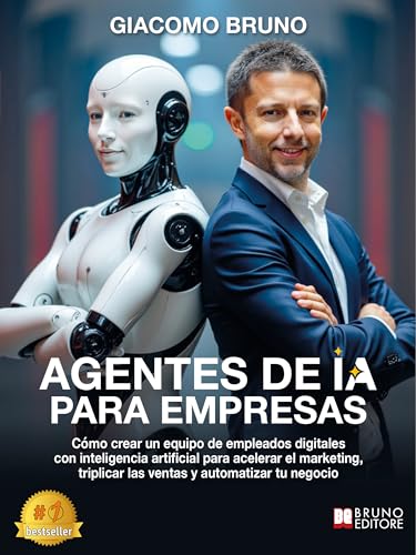 Agentes de IA para empresas: Cómo crear un equipo de empleados digitales con inteligencia artificial para acelerar el marketing, triplicar las ventas y automatizar tu negocio