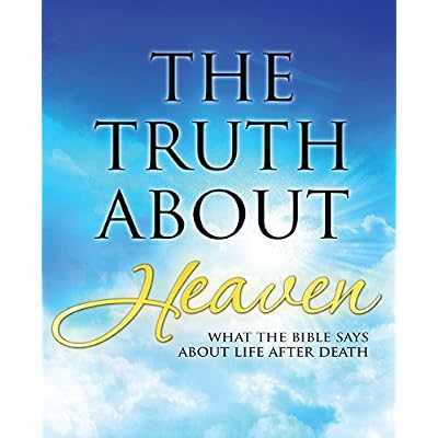 The Truth About Heaven