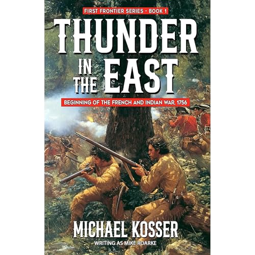 Thunder in the East: First Frontier Series - Book 1 by Michael Kosser, Mike Roarke episode artwork