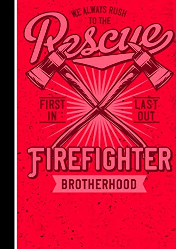 We Always Rush To The Rescue Firefigther Brotherhood First In Last Out: 120 Seiten Dotgrid Für Feuerwehrfreunde. Übungs. Und Schreibblock Für Erst Retter (Fire Rescue dotgrid)