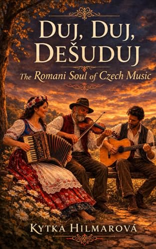 Duj Duj Desuduj: The Romani Soul of Czech Music