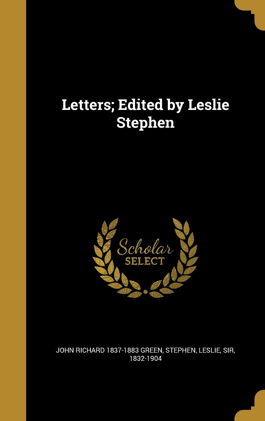 Letters; Edited by Leslie Stephen