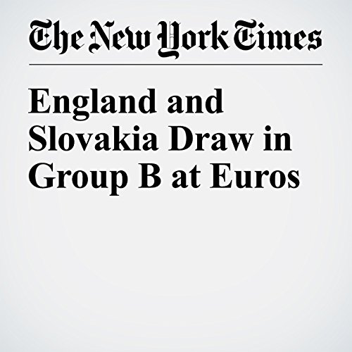 England and Slovakia Draw in Group B at Euros cover art