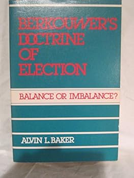 Berkouwer's doctrine of election: Balance or imbalance?