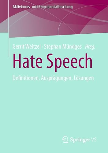 Hate Speech: Definitionen, Ausprägungen, Lösungen (Aktivismus- und Propagandaforschung)