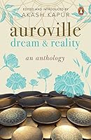 Auroville: Dream and Reality: An Anthology 0143442538 Book Cover