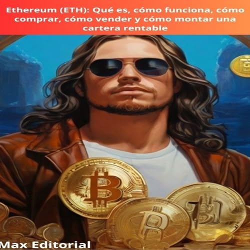 Ethereum (ETH): Qué es, cómo funciona, cómo comprar, cómo vender y cómo montar una cartera rentable (CRIPTOMONEDAS, BITCOINS y BLOCKCHAIN)