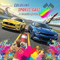 Coloring Sports Cars - A Creative Journey B0F66PYS12 Book Cover
