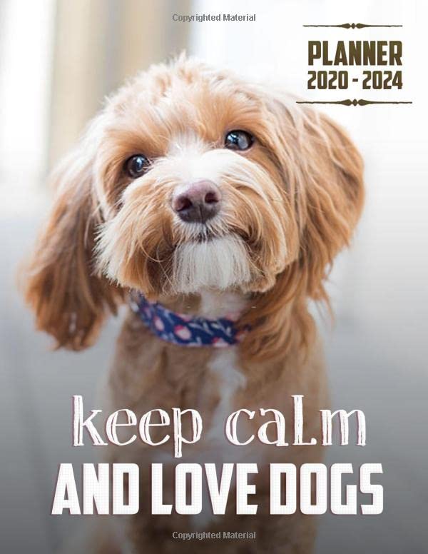  Keep Calm And Love Dogs Planner 2020-2024 (5 Year Planner): 60 Months Yearly Planner Monthly Calendar, Agenda Schedule Organizer and Appointment ... Terriers/Gift For Yorkshire Terriers lovers.