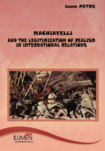 Machiavelli and the legitimization of realism in international relations