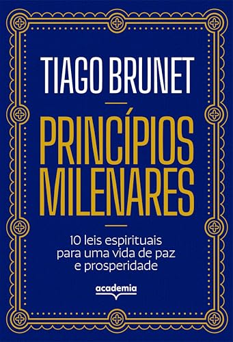 Princípios milenares: 10 leis espirituais para uma vida de paz e prosperidade