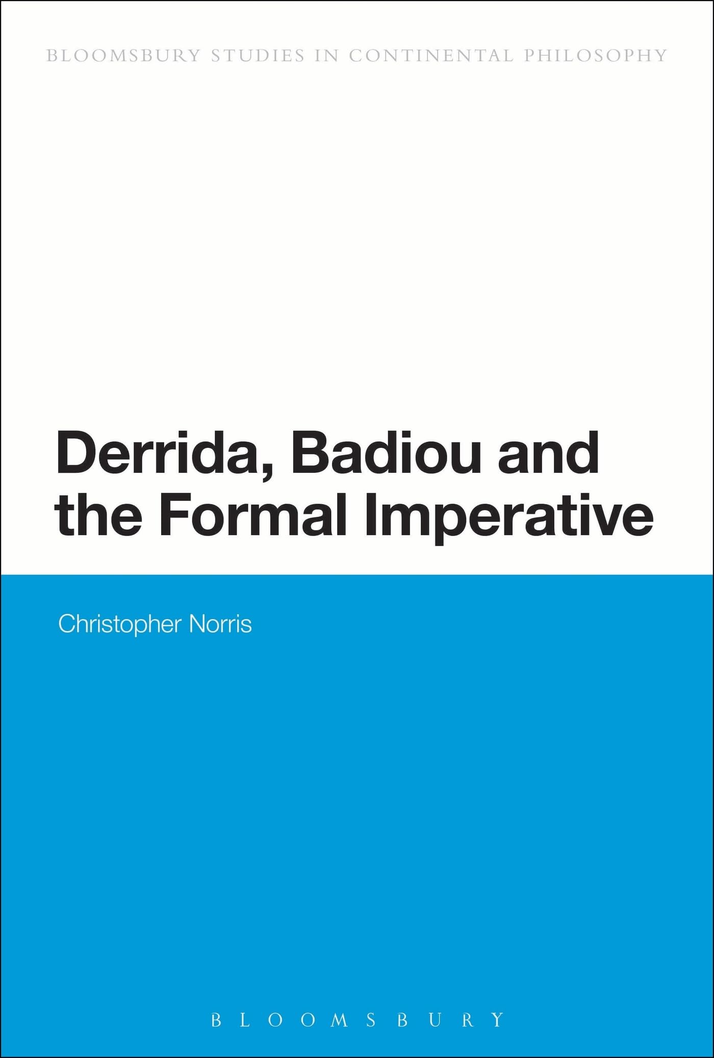 Derrida, Badiou and the Formal Imperative (Bloomsbury Studies in Continental Philosophy)